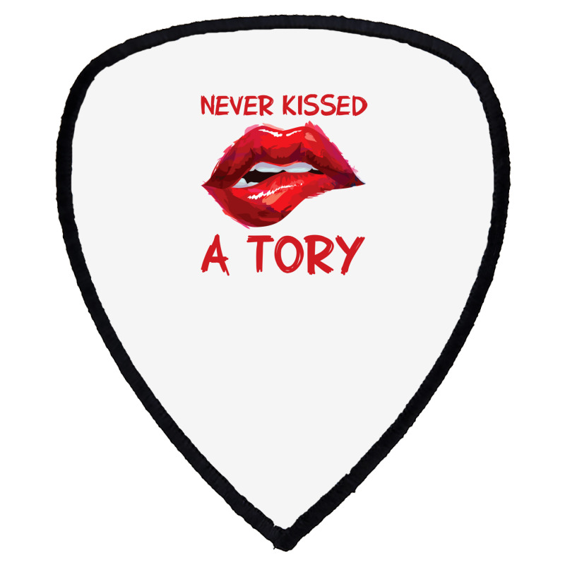 Never Kissed A Tory  3 Shield S Patch | Artistshot