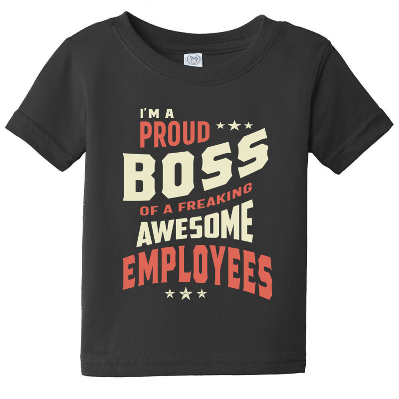 I Am A Proud Boss Of Freaking Awesome Employees Baby Tee | Artistshot