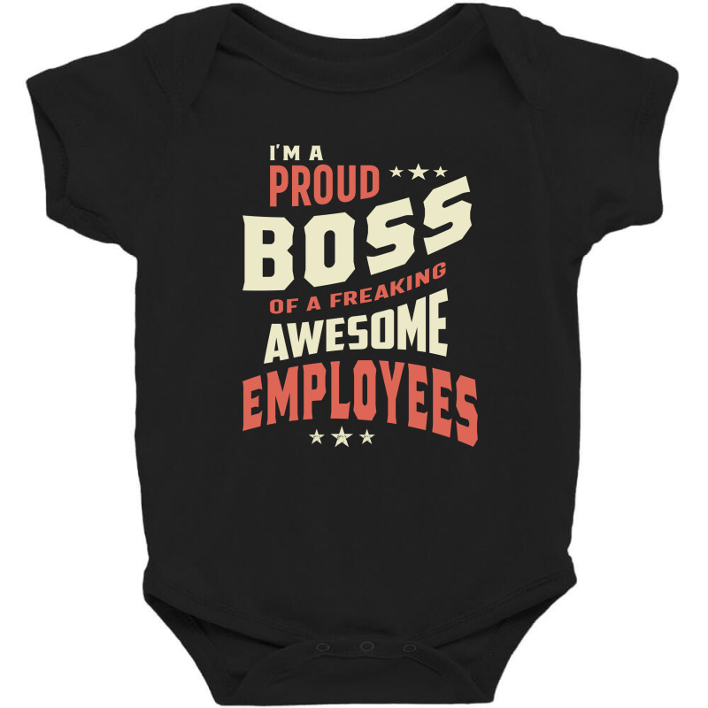 I Am A Proud Boss Of Freaking Awesome Employees Baby Bodysuit | Artistshot