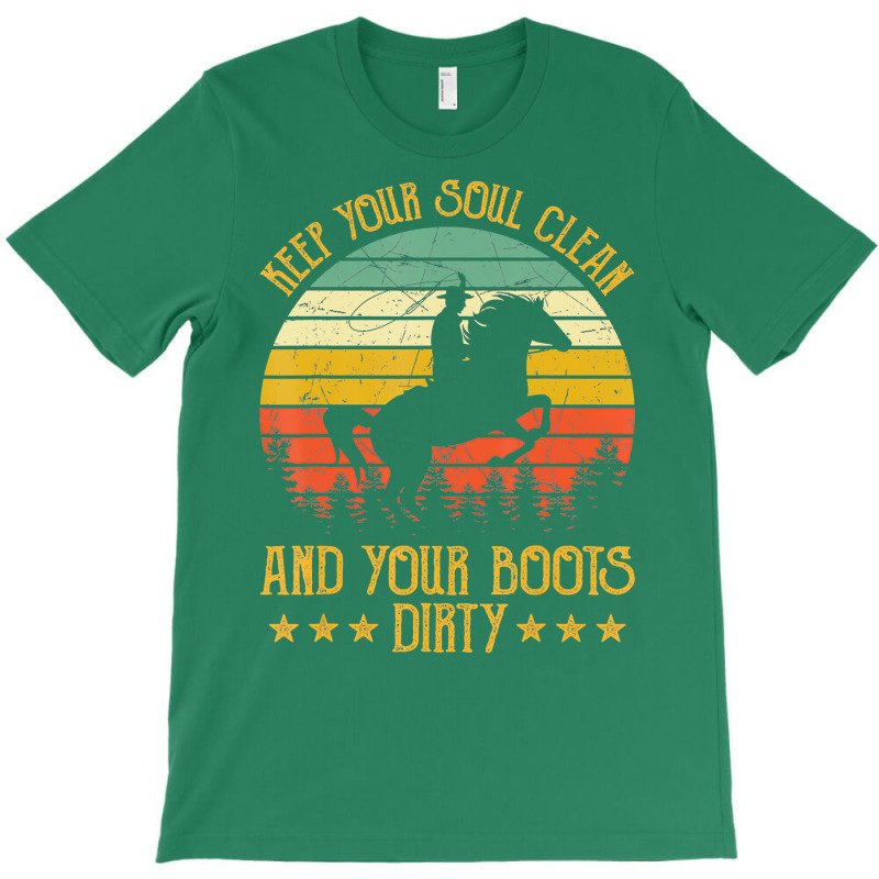 Keep Your Soul Clean Your Boots Dirty Tshirt Western Cowboy T-shirt | Artistshot