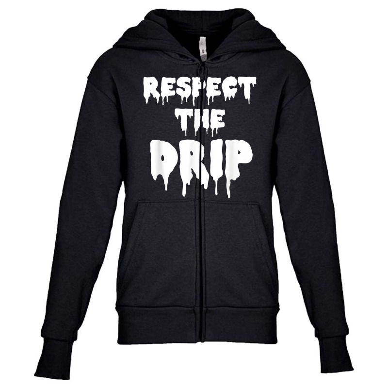 Respect The Drip Funny Meme Youth Zipper Hoodie | Artistshot