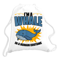 I'm A Whale In A Human Costume Sea Life Marine Biologist T Shirt Drawstring Bags | Artistshot