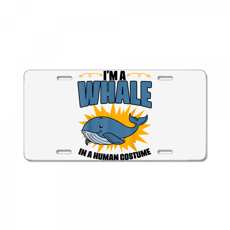 I'm A Whale In A Human Costume Sea Life Marine Biologist T Shirt License Plate | Artistshot