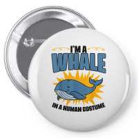 I'm A Whale In A Human Costume Sea Life Marine Biologist T Shirt Pin-back Button | Artistshot