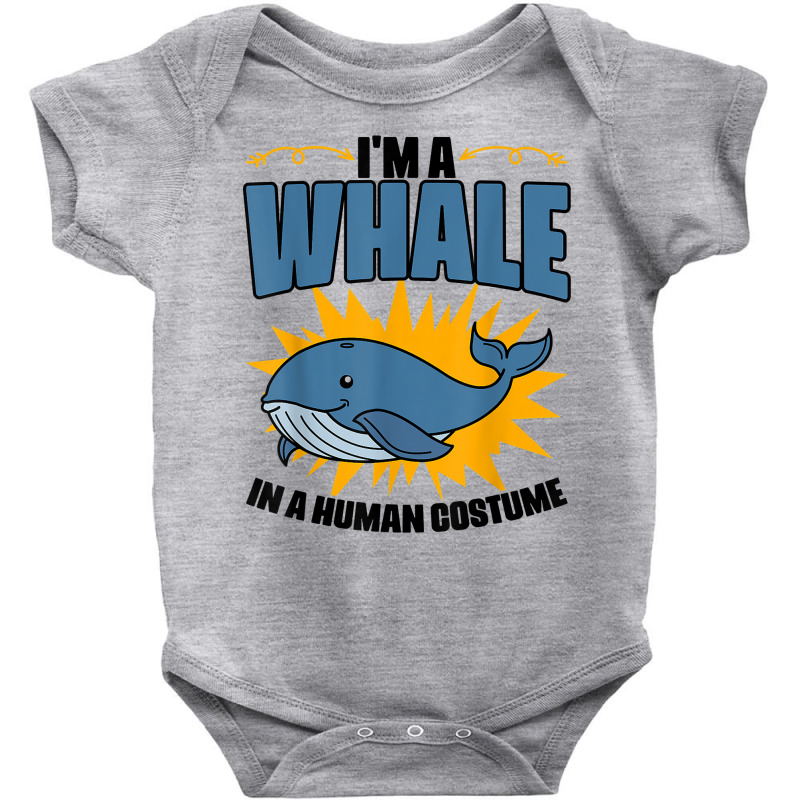 I'm A Whale In A Human Costume Sea Life Marine Biologist T Shirt Baby Bodysuit | Artistshot