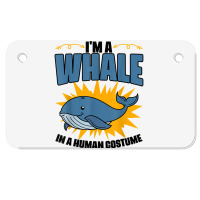 I'm A Whale In A Human Costume Sea Life Marine Biologist T Shirt Motorcycle License Plate | Artistshot