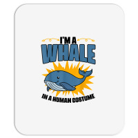 I'm A Whale In A Human Costume Sea Life Marine Biologist T Shirt Mousepad | Artistshot