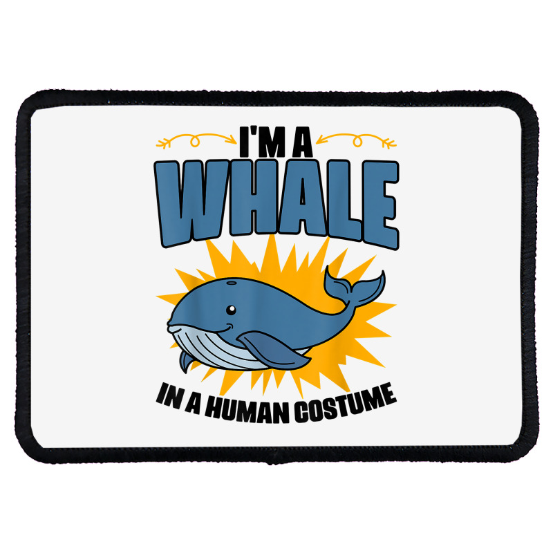 I'm A Whale In A Human Costume Sea Life Marine Biologist T Shirt Rectangle Patch | Artistshot