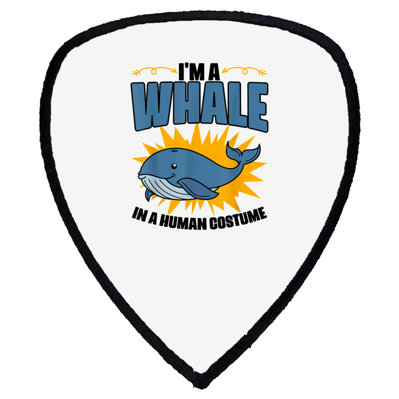 I'm A Whale In A Human Costume Sea Life Marine Biologist T Shirt Shield S Patch | Artistshot