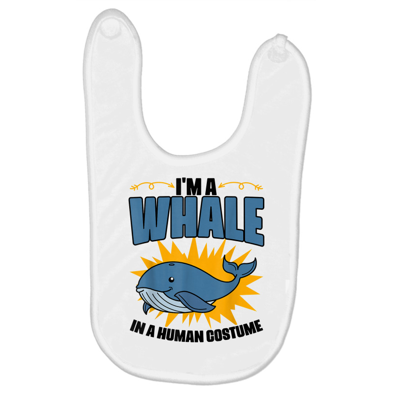 I'm A Whale In A Human Costume Sea Life Marine Biologist T Shirt Baby Bibs | Artistshot