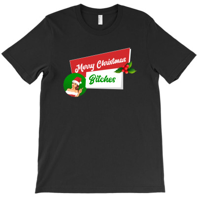 Merry Christmas Bitches T-shirt Designed By Zeynep Utlu