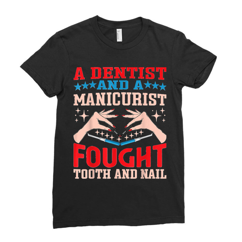 Dentist And A Manicurist Nail Technician Dental Oral Doctor Ladies Fitted T-Shirt by MICHAELSCOTTREXEL | Artistshot