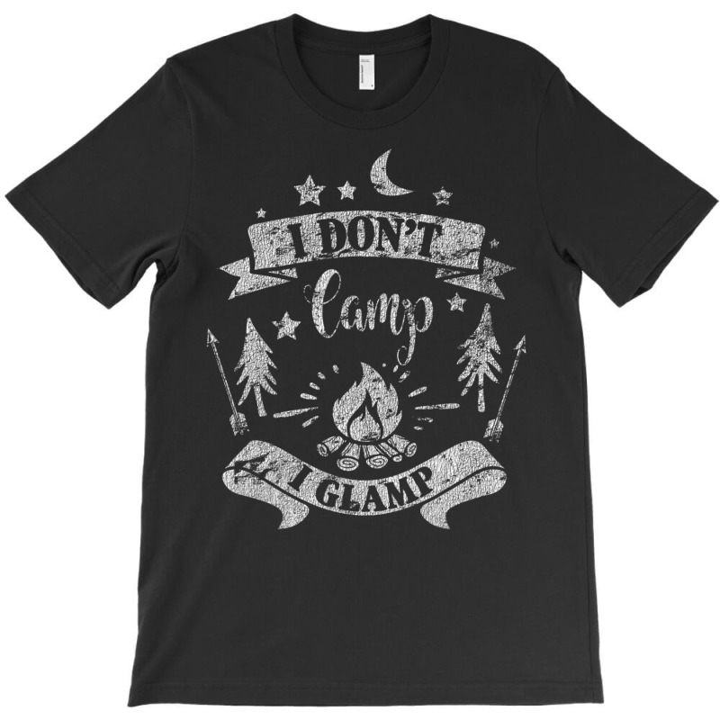 I Dont Camp I Glamp Camping Distressed T-shirt | Artistshot