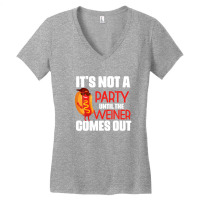 It's Not A Party Until The Weiner Comes Out Women's V-neck T-shirt | Artistshot