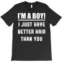 Im A Boy I Just Have Better Hair Than You Kids T-shirt | Artistshot