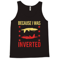 Because I Was Inverted Gun Sarcasm Gag Pun Tank Top | Artistshot