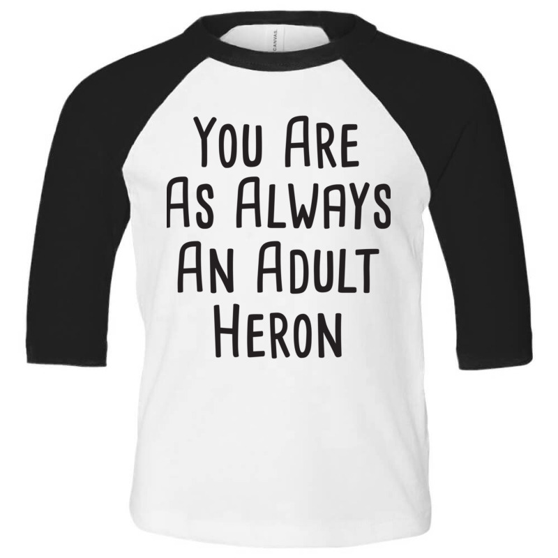 You Are As Always An Adult Heron  Bob Mortimer Train Guy Vintage Mug Toddler 3/4 Sleeve Tee by JONAHANDERSON | Artistshot