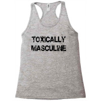 Toxic Masculinity Toxically Masculine Guys Manly Alpha Male Racerback Tank | Artistshot