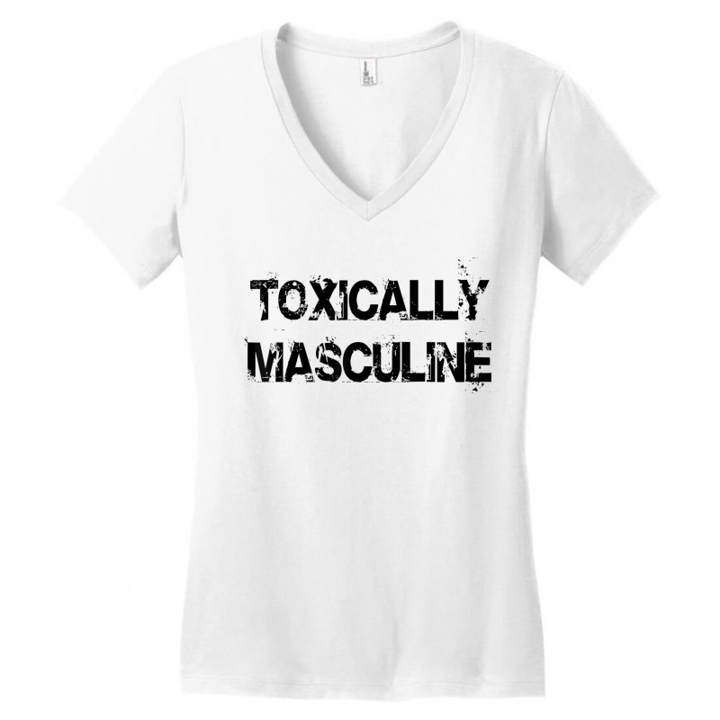 Toxic Masculinity Toxically Masculine Guys Manly Alpha Male Women's V-Neck T-Shirt by ShelleyDoppelmayr | Artistshot