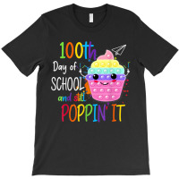 Happy 100 Days Of School And Still Poppin 100th Day Pop It T-shirt | Artistshot