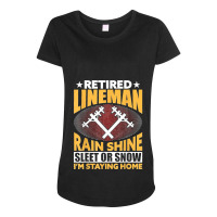 Retired Lineman Rain Shine Sleet Or Snow Maternity Scoop Neck T-shirt | Artistshot