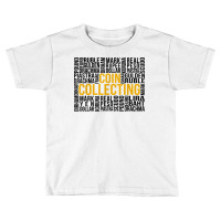 Coin Collector Numismatist Numismatics Coin Collecting T Shirt Toddler T-shirt | Artistshot