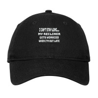 Funny My Recliner Gets Worried Quote Sleep Lover Adjustable Cap | Artistshot