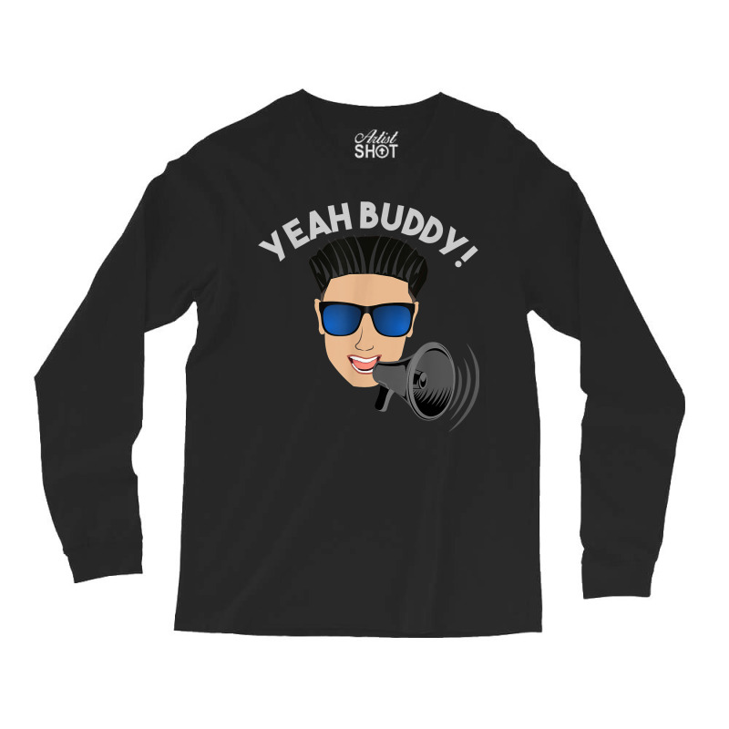 Yeah Buddy Dj Pauly D On The Megaphone Long Sleeve Shirts by NormMoskop | Artistshot