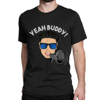 Yeah Buddy Dj Pauly D On The Megaphone Classic T-shirt | Artistshot