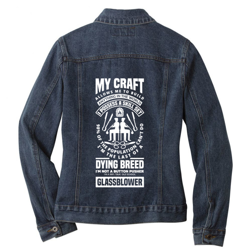 Glassblowing Glassworking Lampworking Quote Ladies Denim Jacket by TresaHollen | Artistshot