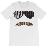 Raise Hell Praise Dale T-shirt | Artistshot