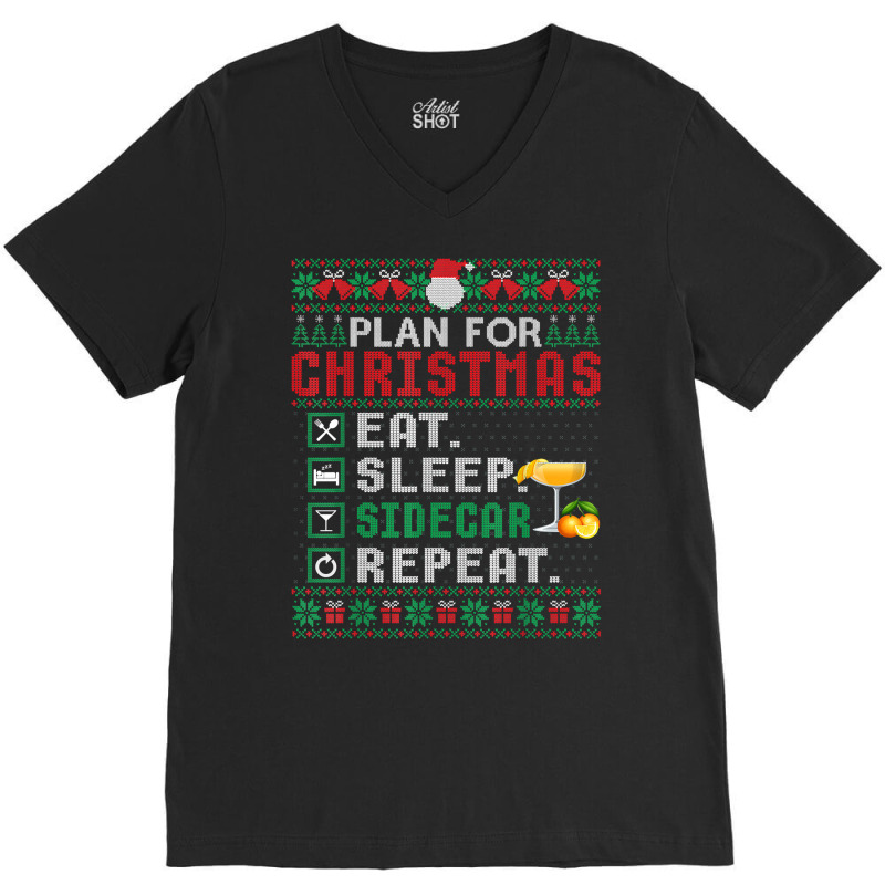 Plan For Christmas Eat Sleep Sidecar Repeat Cocktail T Shirt V-Neck Tee by ormtbkluss | Artistshot