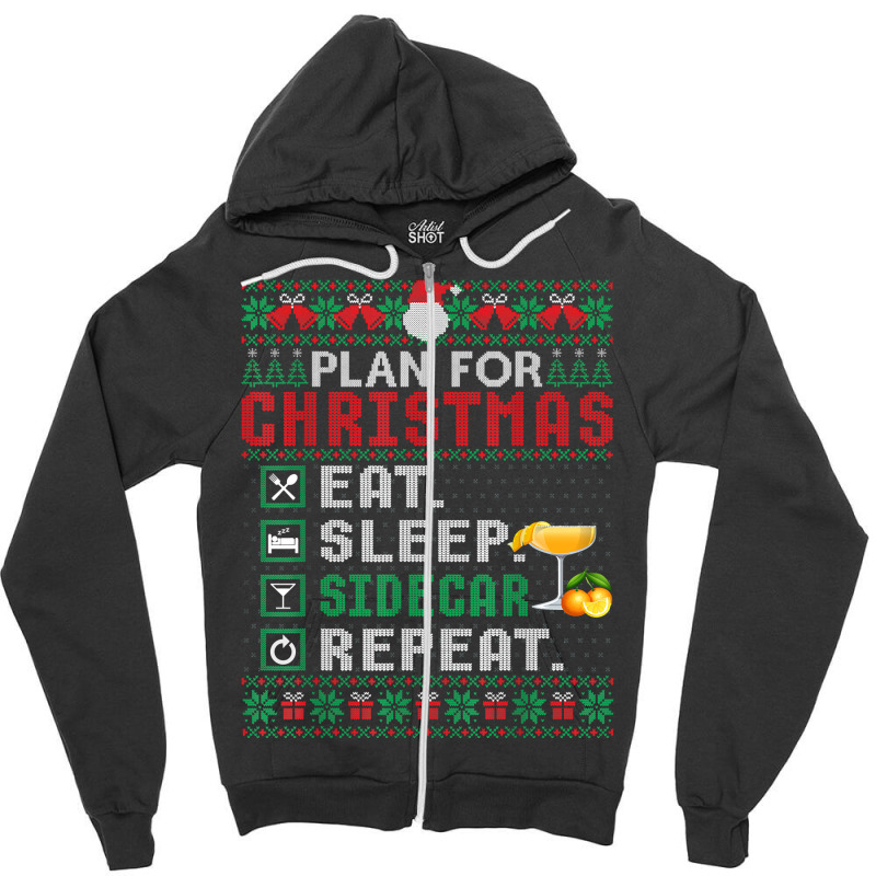 Plan For Christmas Eat Sleep Sidecar Repeat Cocktail T Shirt Zipper Hoodie by ormtbkluss | Artistshot