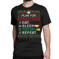 Plan For Christmas Eat Sleep Sidecar Repeat Cocktail T Shirt Classic T-shirt | Artistshot