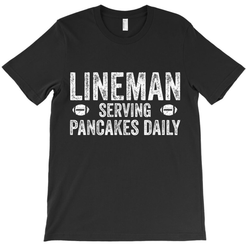 Football Lineman Shirt - Serving Pancakes Daily T-shirt | Artistshot