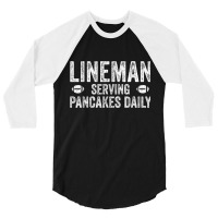 Football Lineman Shirt - Serving Pancakes Daily 3/4 Sleeve Shirt | Artistshot