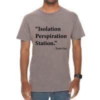 Isolation Perspiration Station  Train Guy Quote Vintage T-shirt | Artistshot