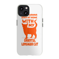 Stay Home With My Oriental Longhair Cat Funny Cat Mom Humor T Shirt Iphone 13 Case | Artistshot