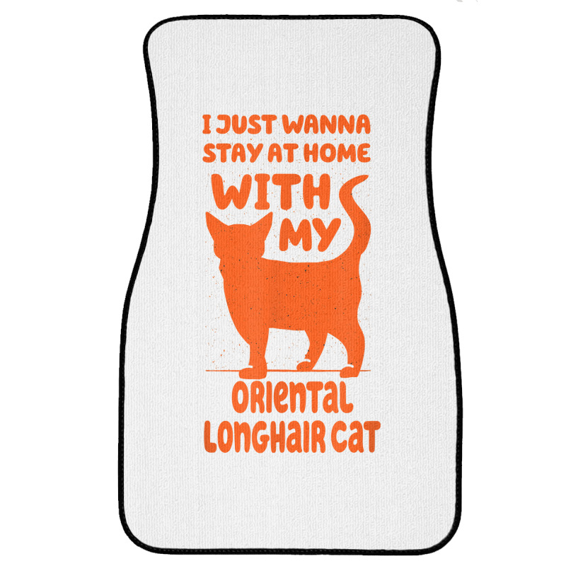 Stay Home With My Oriental Longhair Cat Funny Cat Mom Humor T Shirt Front Car Mat | Artistshot