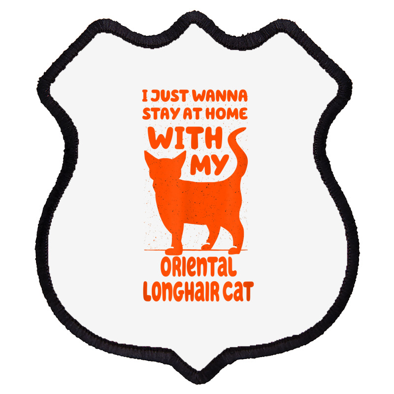 Stay Home With My Oriental Longhair Cat Funny Cat Mom Humor T Shirt Shield Patch | Artistshot