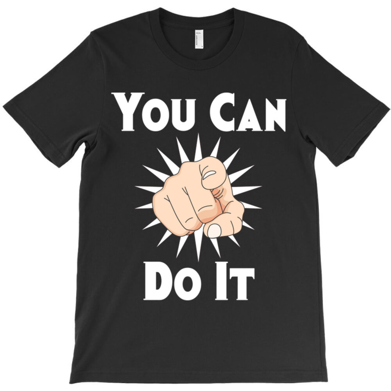 You Can Do It T-shirt | Artistshot