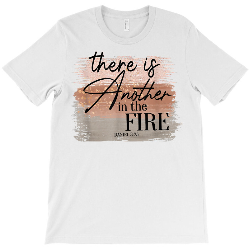 There Is Another In The Fire Shirt T Shirt T-shirt | Artistshot