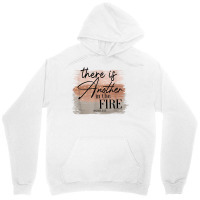 There Is Another In The Fire Shirt T Shirt Unisex Hoodie | Artistshot