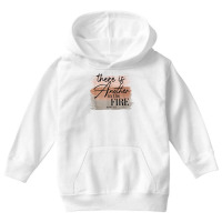 There Is Another In The Fire Shirt T Shirt Youth Hoodie | Artistshot