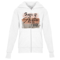 There Is Another In The Fire Shirt T Shirt Youth Zipper Hoodie | Artistshot