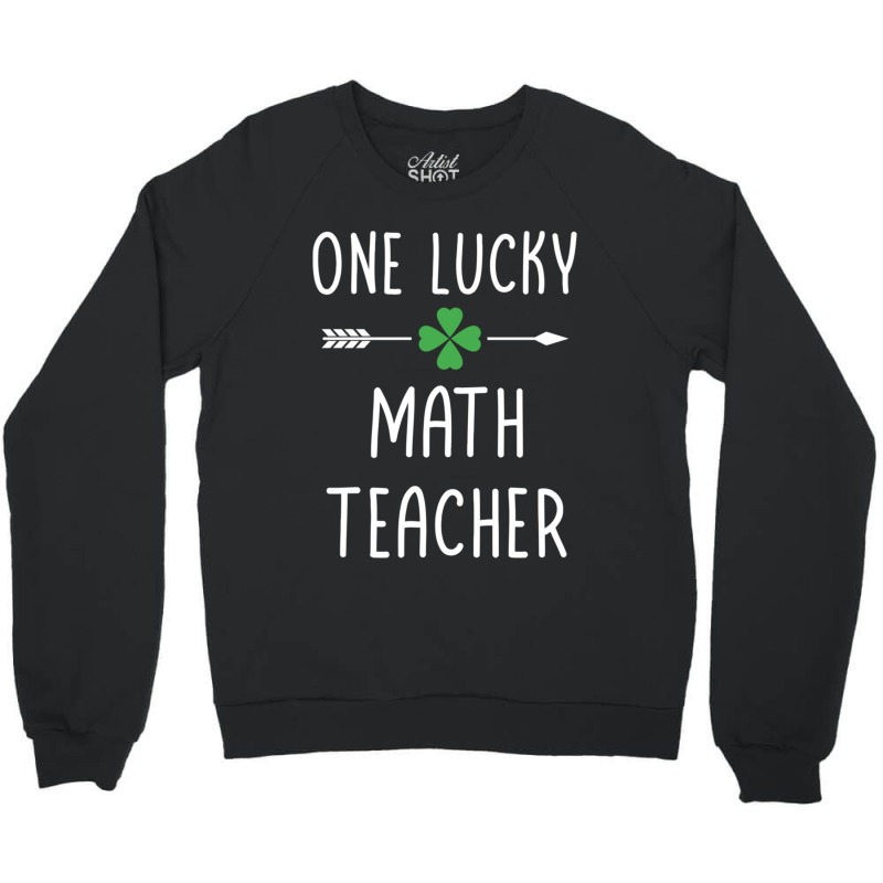 One Lucky Math Teacher Crewneck Sweatshirt | Artistshot