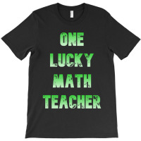 One Lucky Math Teacher    (7) T-shirt | Artistshot