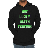 One Lucky Math Teacher    (7) Lightweight Hoodie | Artistshot