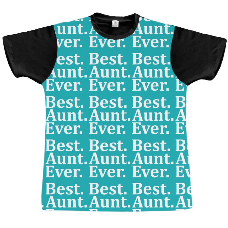 Best Aunt Ever Graphic T-shirt | Artistshot