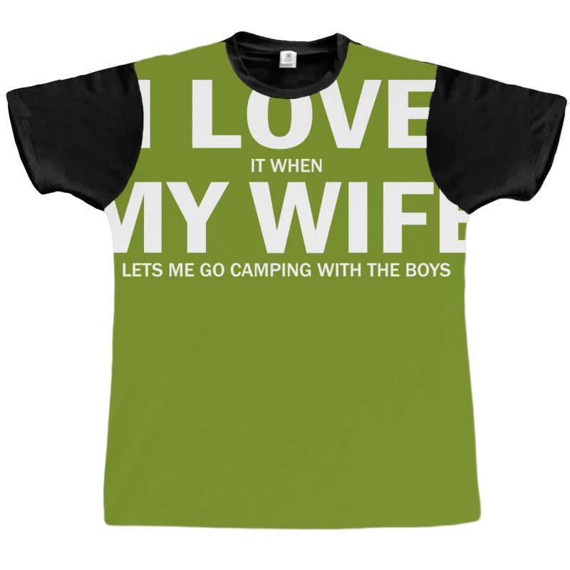 I Love It When My Wife Lets Me Go Camping Graphic T-shirt | Artistshot